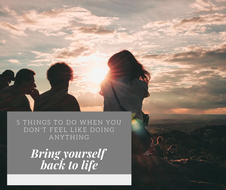 
          
            5 things to do when you don't feel like doing anything
          
        