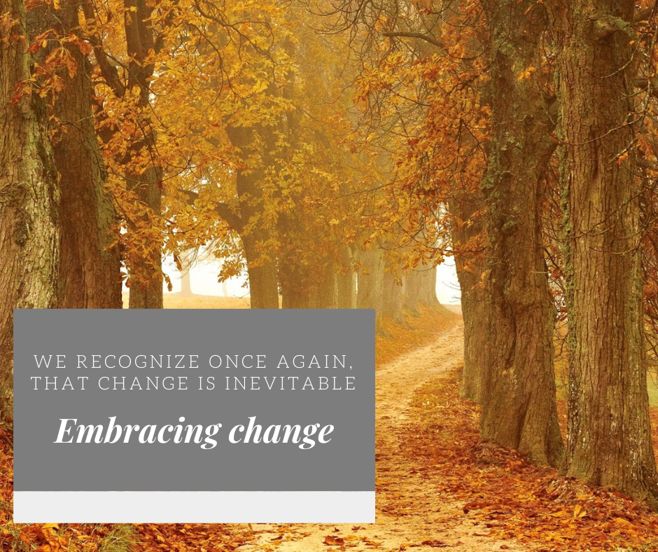 
          
            We recognize once again, that change is inevitable - Embracing change
          
        