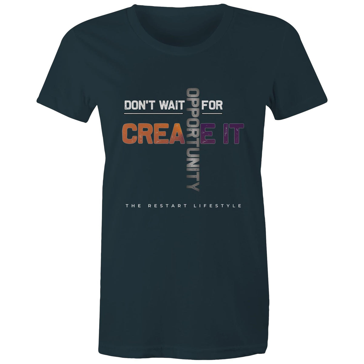 Premium Woman's T-Shirt - Don't Wait Create It Design - (Dark Colors)